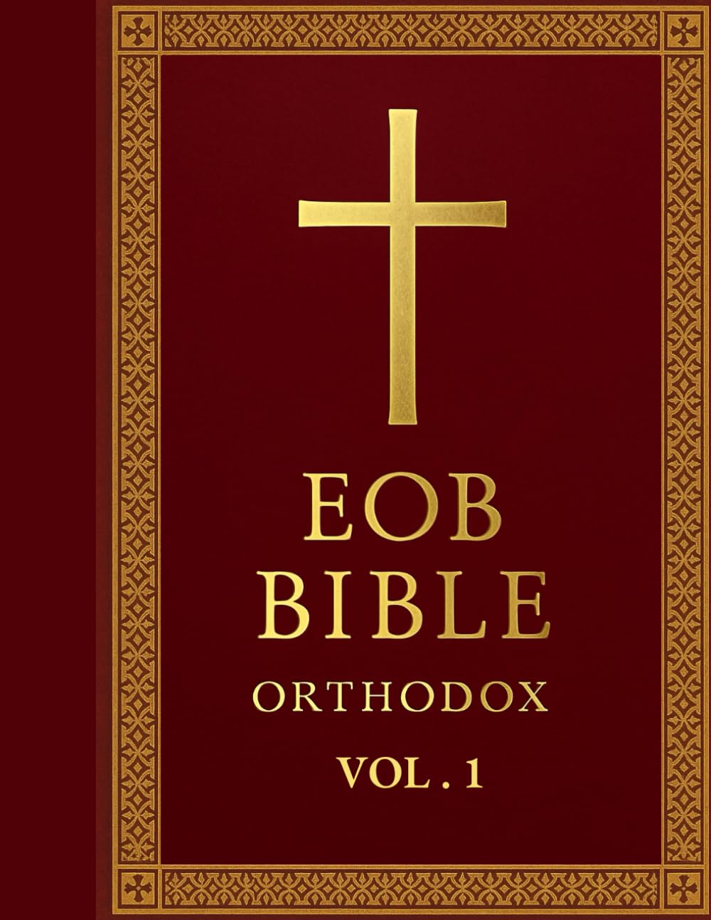 EOB Bible – Orthodox Edition: Volume I: The Eastern Orthodox Bible: Genesis to Nehemiah (Old Testament Volume I)