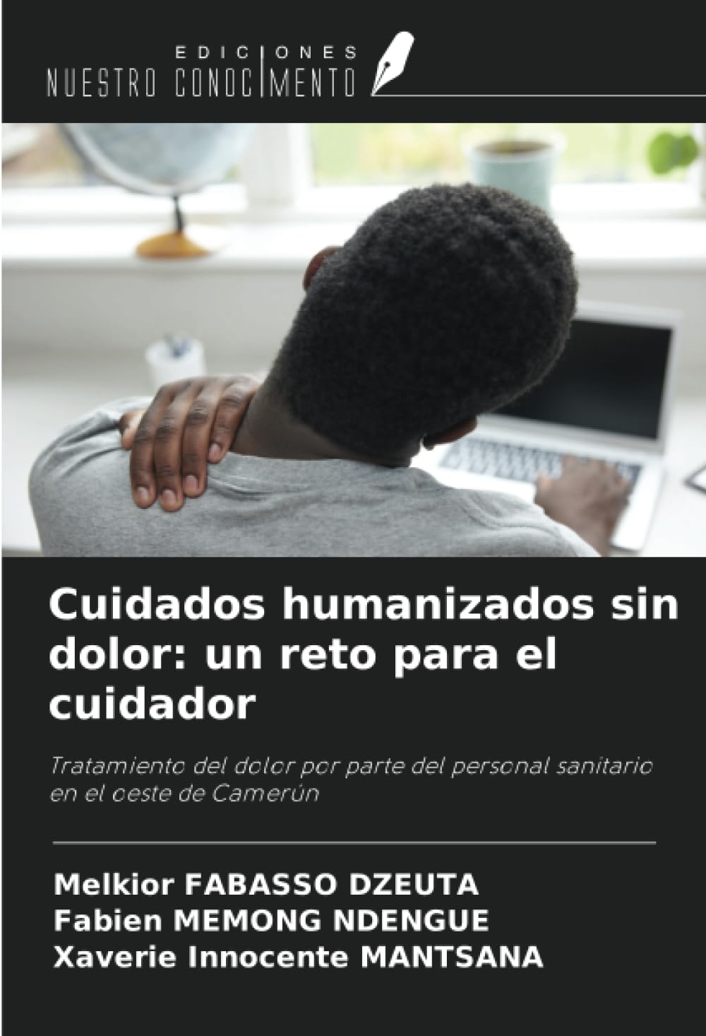 Cuidados humanizados sin dolor: un reto para el cuidador: Tratamiento del dolor por parte del personal sanitario en el oeste de Camerún