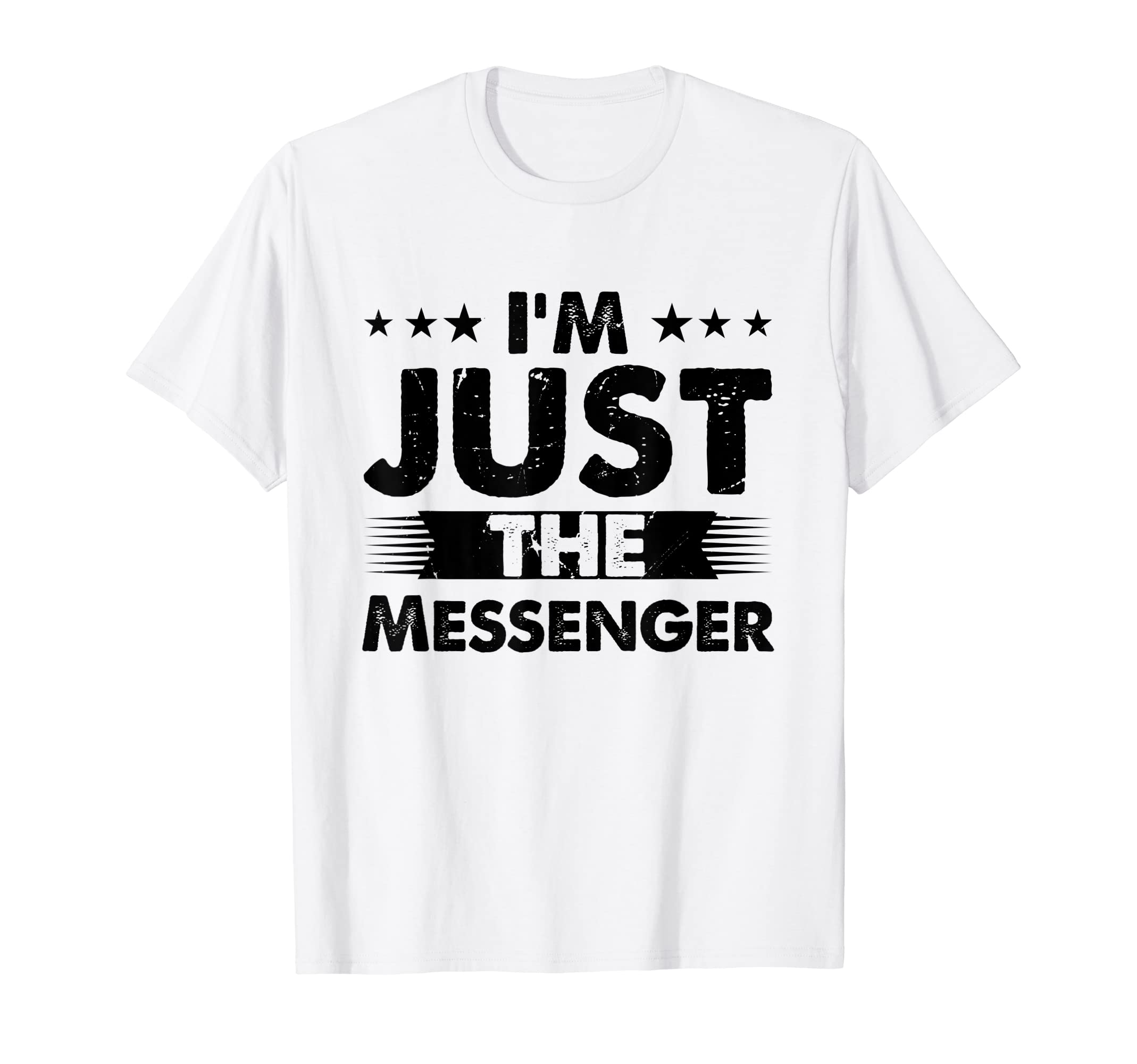 Funny Messenger Job Cloth For MenMessenger Profession I'm Just The Messenger T-Shirt