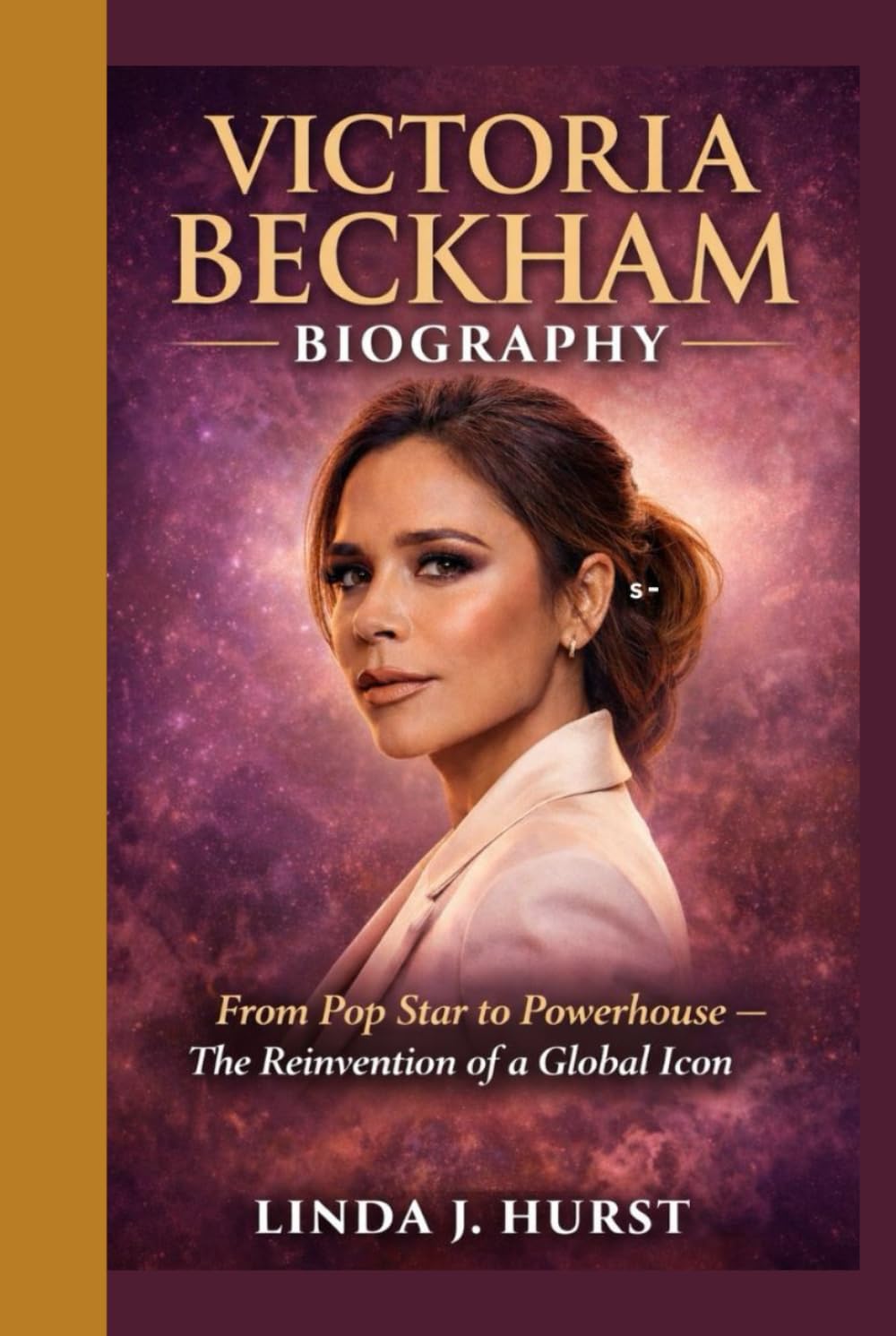 Victoria Beckham Biography: From Pop Star to Powerhouse – The Reinvention of a Global Icon
