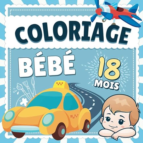 Coloriage Bebe 18 mois: Livre d'activité coloriage idéal pour les enfants et bébés de 18 mois | 36 véhicules à colorier sans depasser avec dessins simples et traits épais | Pour filles &amp; garçons