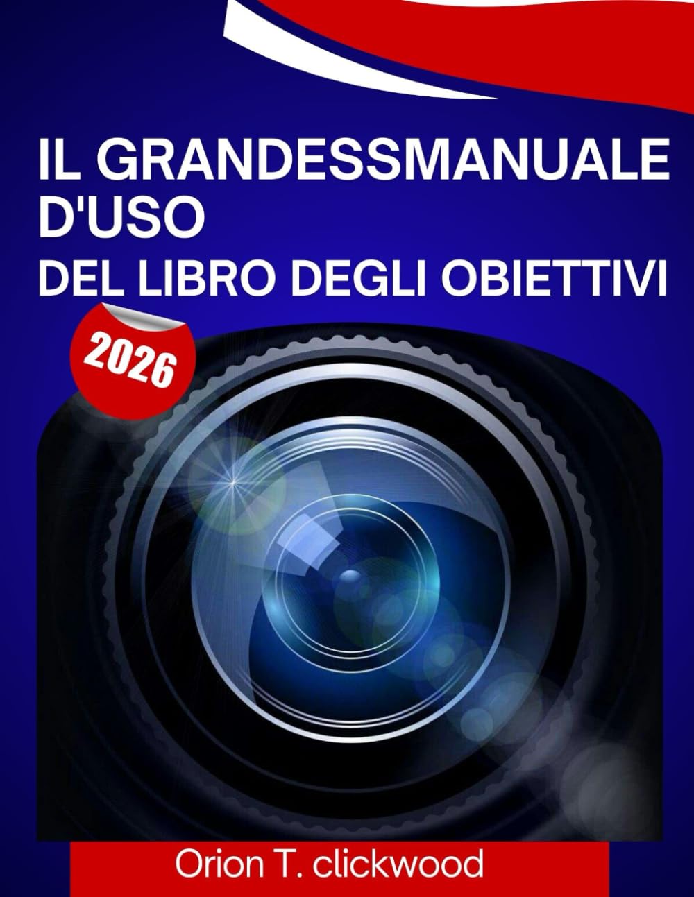 Il grandeßManuale d'uso del Libro degli Obiettivi 2026: Un manuale passo dopo passo per aiutarti a padroneggiare ogni abilità, con suggerimenti e trucchi di esperti per principianti e senior