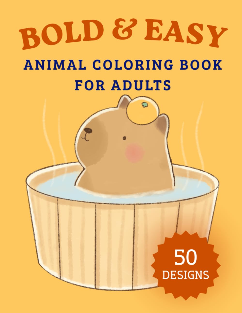 Bold & Easy Animal Coloring Book for Adults: 50 Cute and Cozy Animal Designs for Relaxation, Stress Relief, and Easy Coloring Fun (Bold & Easy Coloring Book for Seniors)