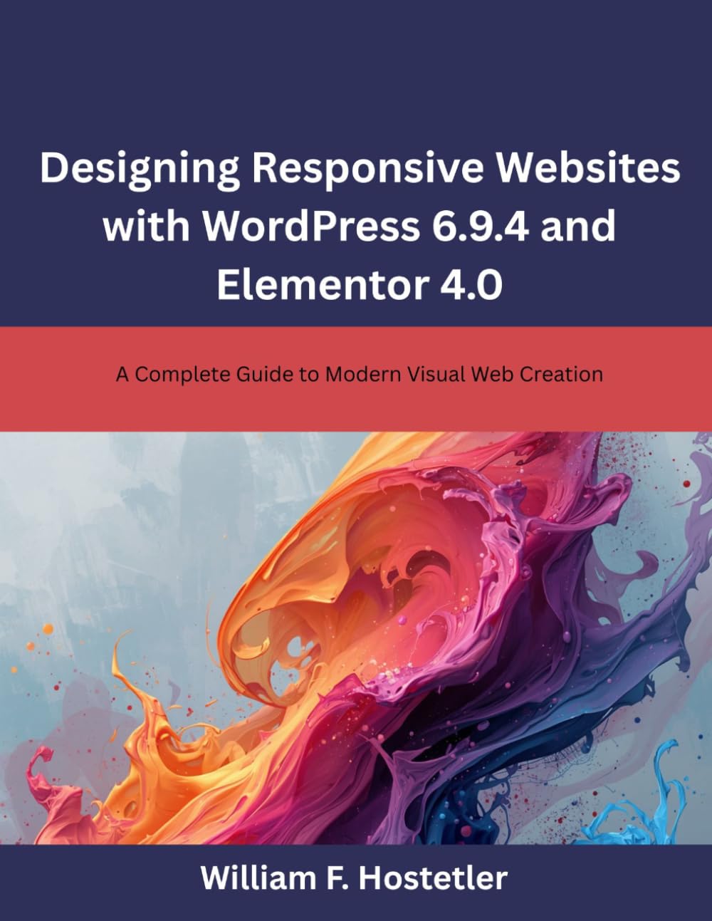 Designing Responsive Websites with WordPress 6.9.4 and Elementor 4.0: A Complete Guide to Modern Visual Web Creation