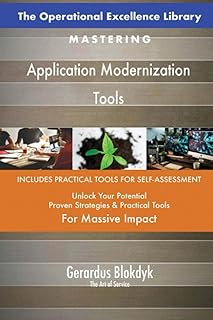 The Operational Excellence Library; Mastering Application Modernization Tools