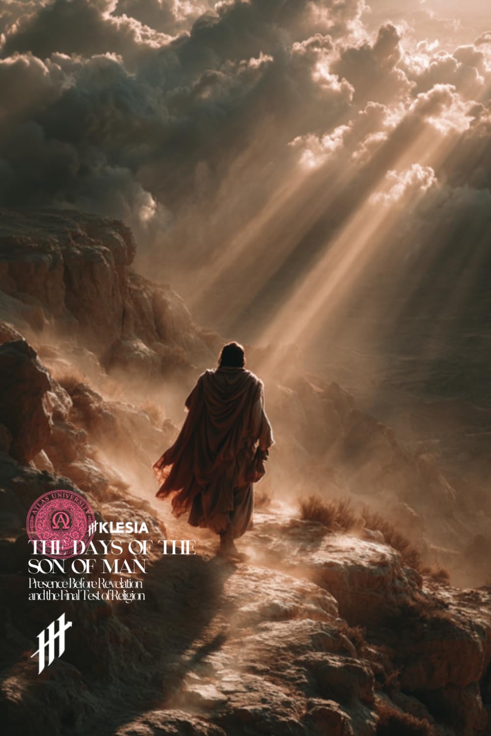 The Days of the Son of Man: Presence Before Revelation and the Final Test of Religion (Resurrection Society)