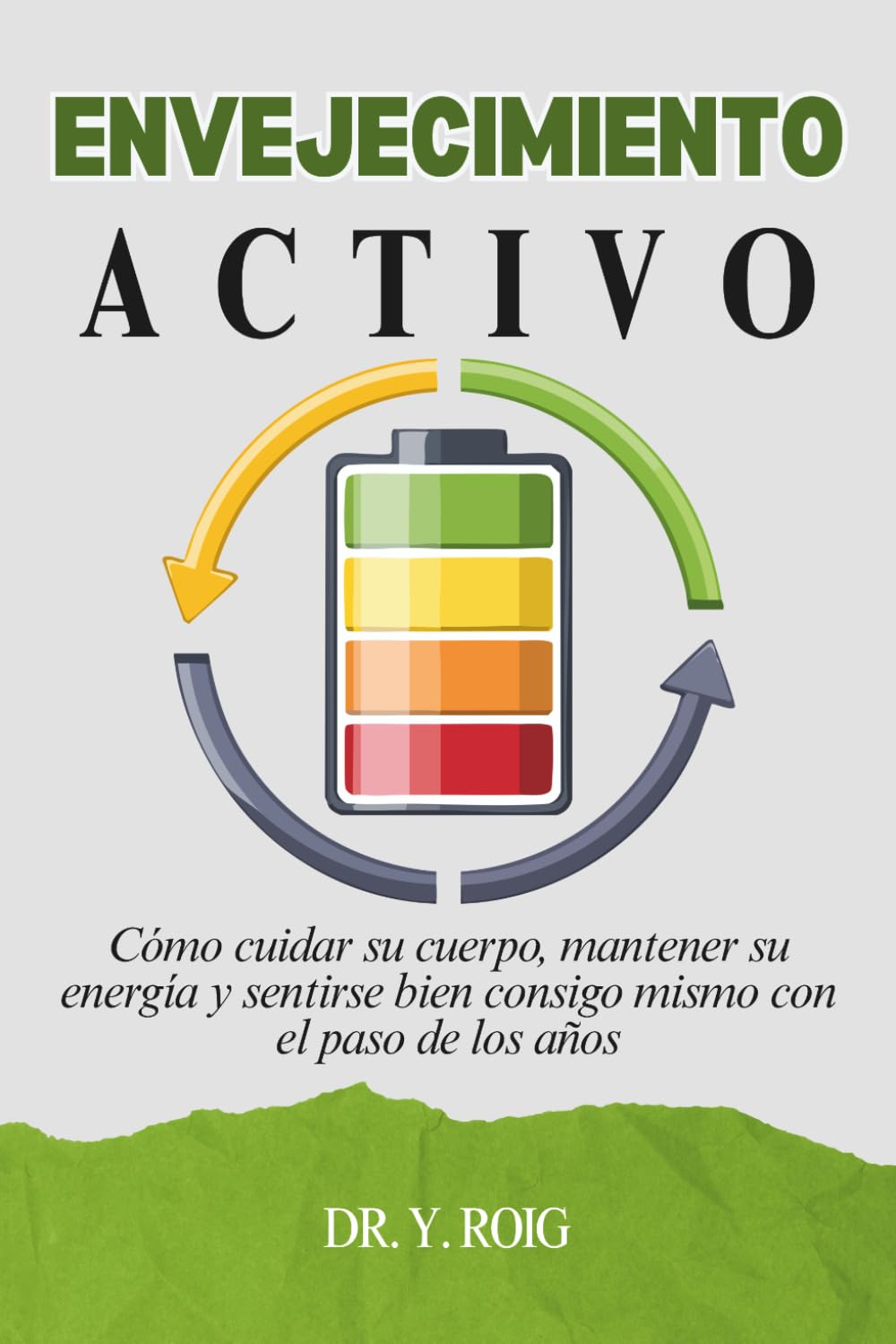 Envejecimiento Activo: Cómo cuidar su cuerpo, mantener su energía y sentirse bien consigo mismo con el paso de los años