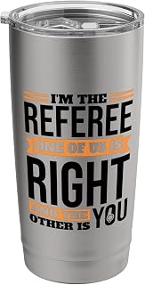 I'M The Referee One Of Us Is Right, Referee Refereeing Stainless Steel Insulated Tumbler