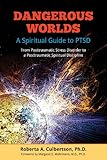Dangerous Worlds: A Spiritual Guide to PTSD