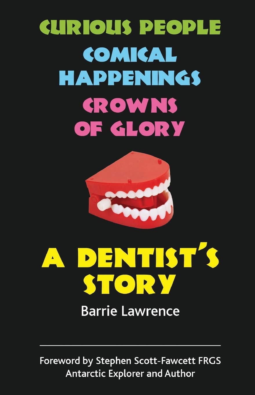 A Dentist's Story: Curious People, Comical Happenings, Crowns of Glory Paperback – Illustrated, 14 Mar. 2014