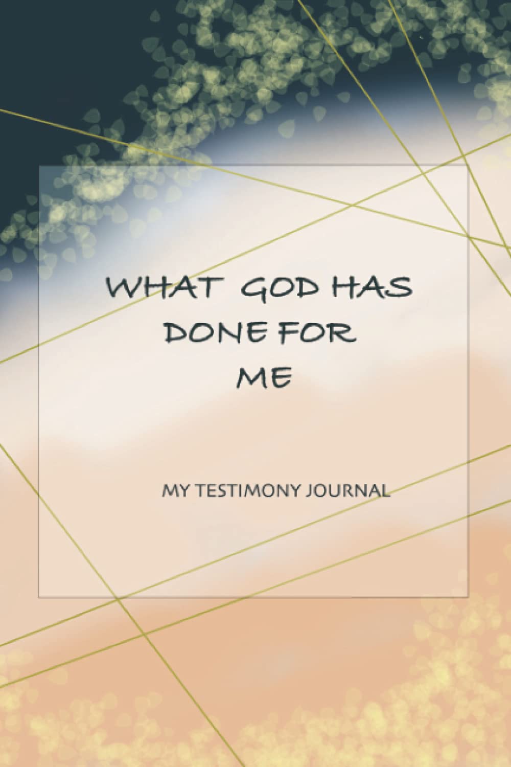 What God Has Done For Me: My Testimony Journal: A Conversation with me, God and my Friends