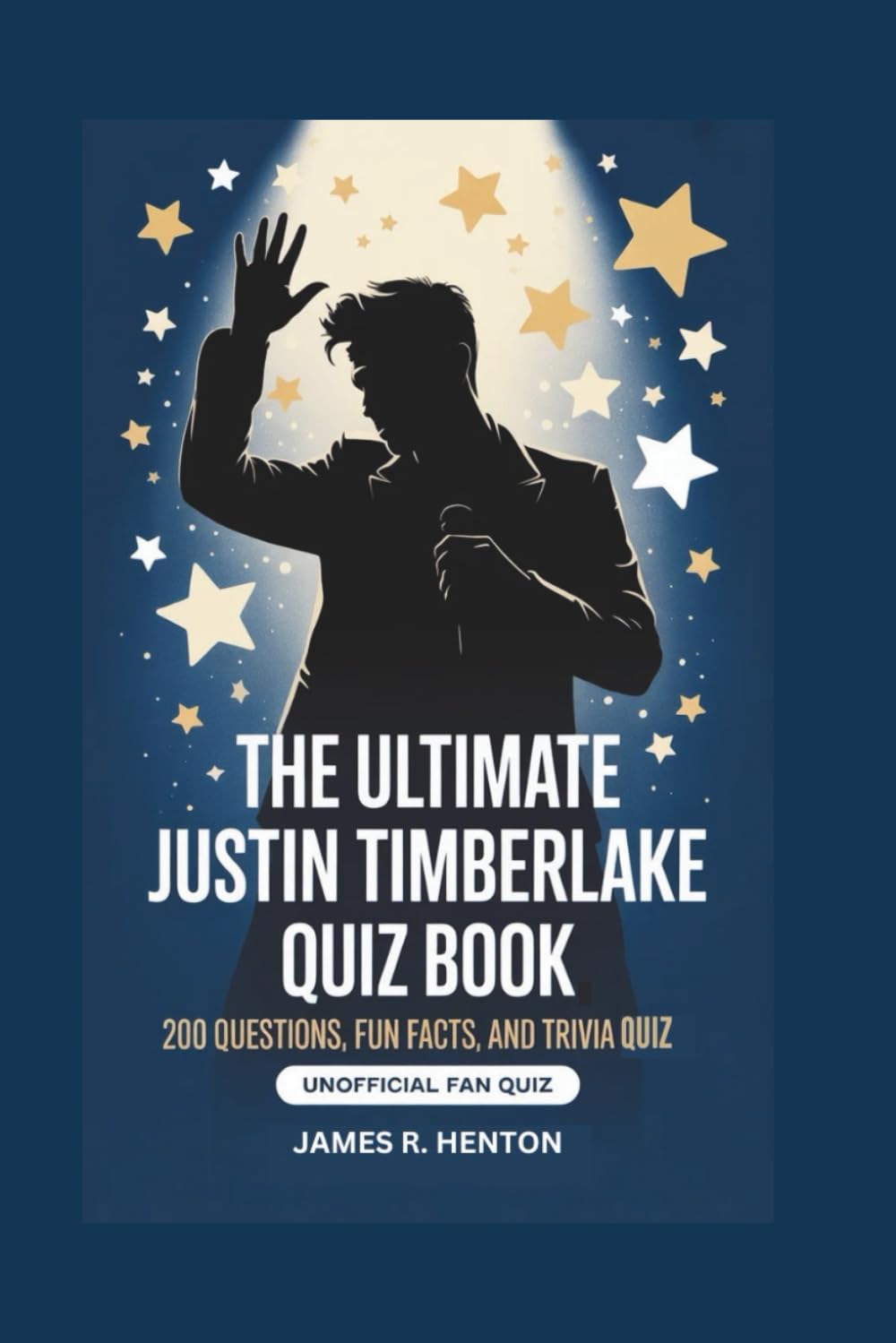 THE ULTIMATE JUSTIN TIMBERLAKE QUIZ BOOK: 200 Questions, Fun Facts, and Trivia Challenges — Unofficial Fan Quiz
