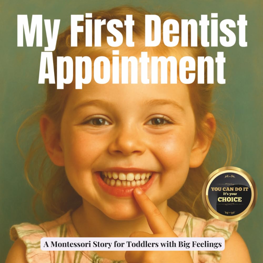 My First Dentist Appointment: A real and calm Montessori book to guide toddlers to their first dentist appointment (Transitions with Me)