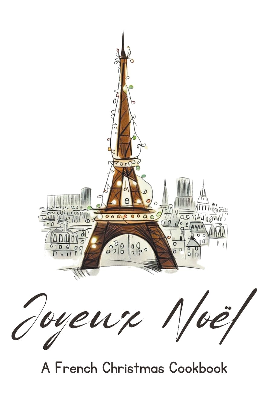Joyeux Noël: A French Christmas Cookbook