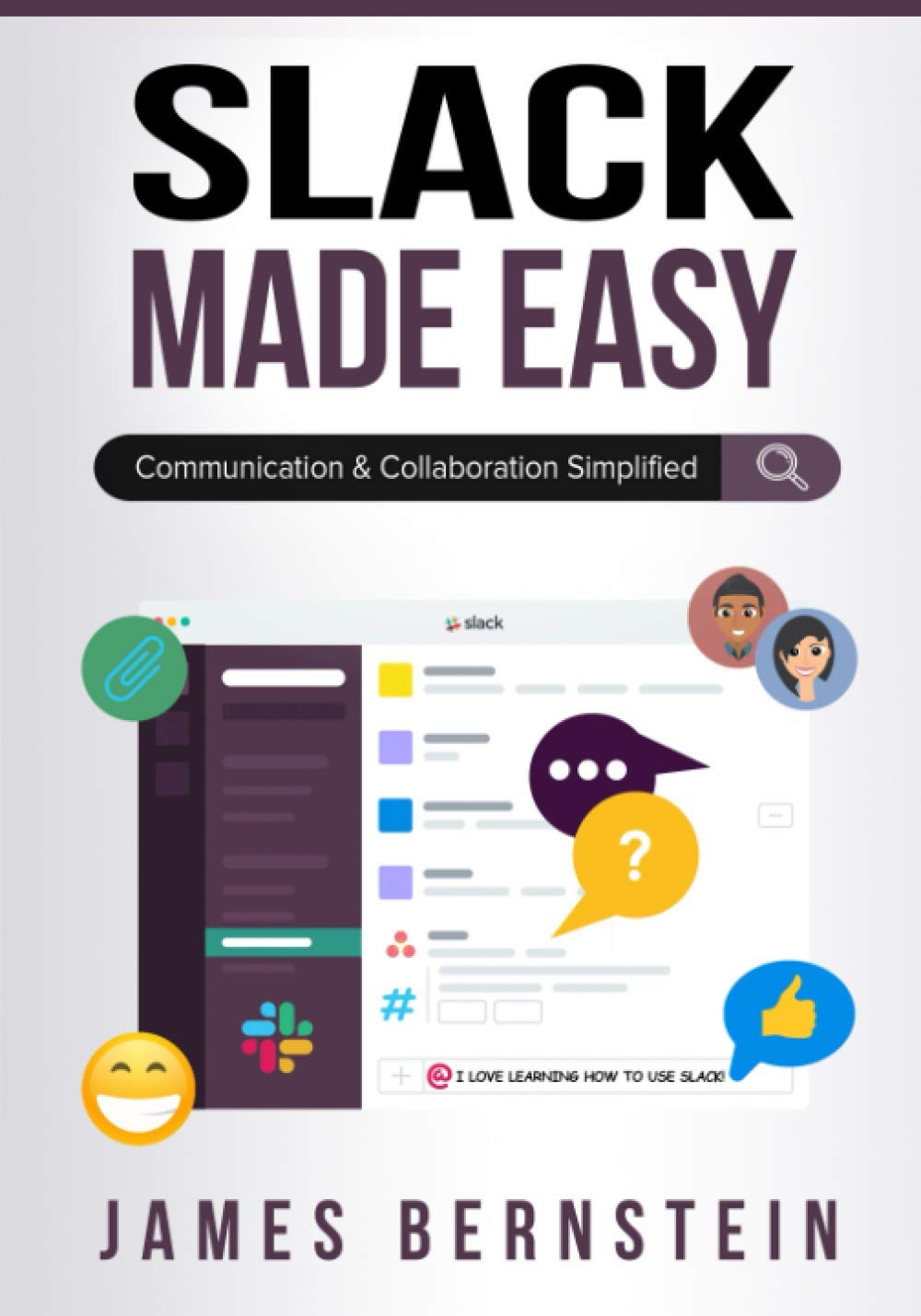 Slack Made Easy: Communication and Collaboration Simplified (Productivity Apps Made Easy)