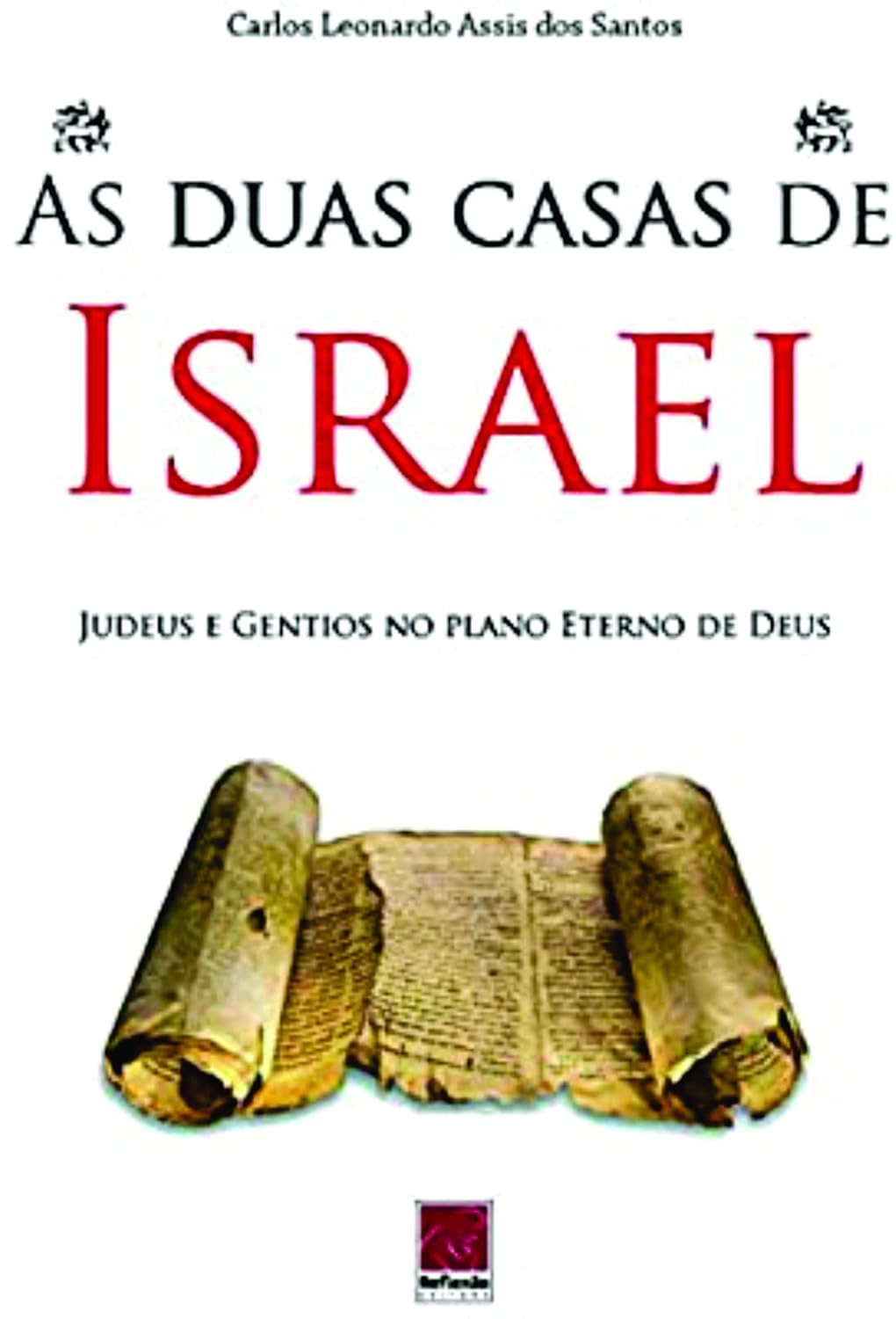 As Duas Casas de Israel Judeus e Gentios no Plano Eterno de Deus As Duas Casas de Israel Judeus e Gentios no Plano Eterno de Deus