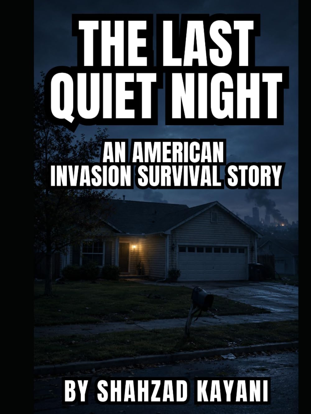 The Last Quiet Night: An American Invasion Survival Story