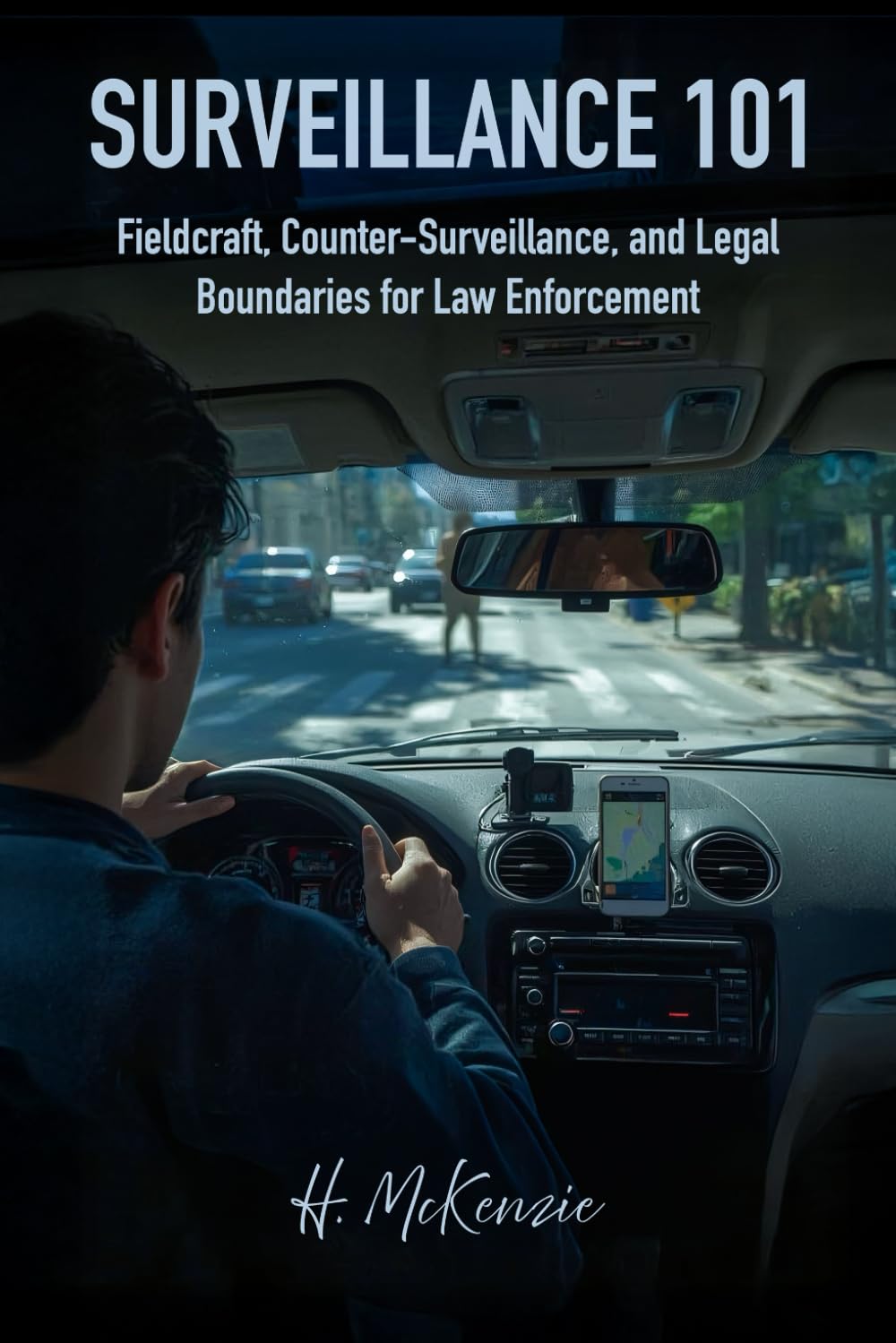 Surveillance 101: Fieldcraft, Counter-Surveillance, and Legal Boundaries for Law Enforcement