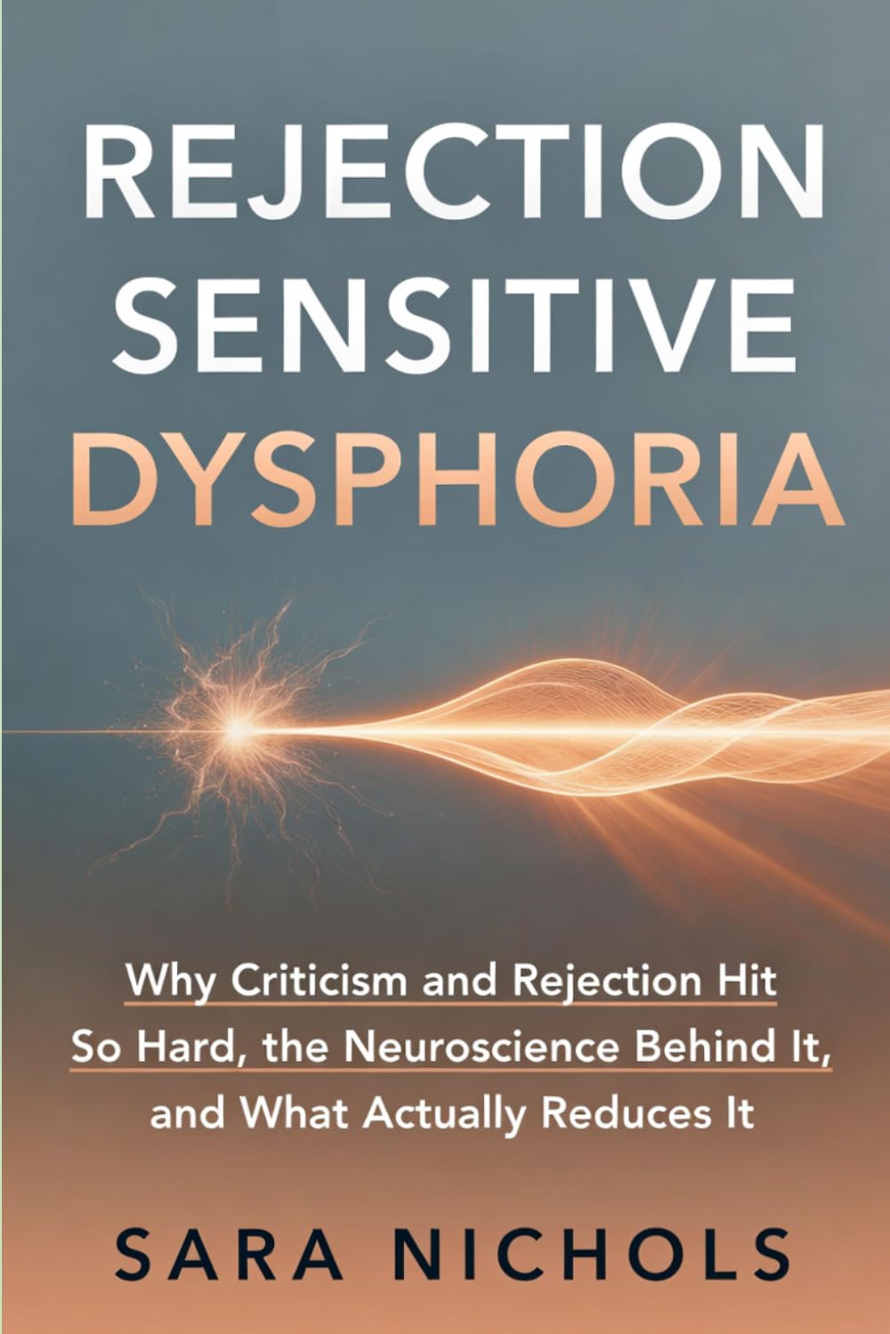 Rejection Sensitive Dysphoria: Why Criticism and Rejection Hit So Hard, the Neuroscience Behind It, and What Actually Reduces It