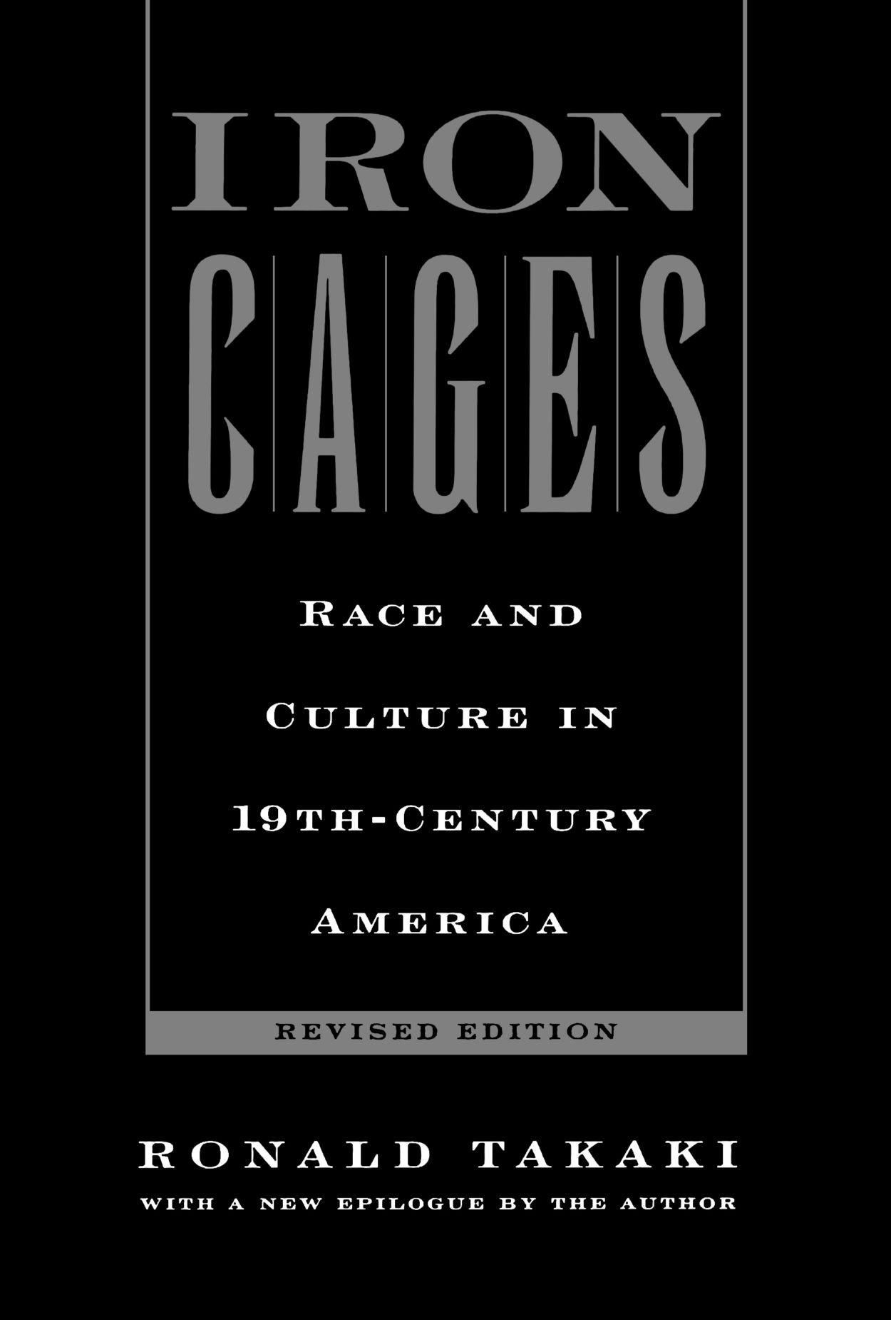 Iron Cages : Race and Culture in 19th-Century America