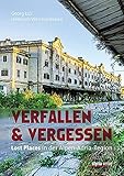 Verfallen & Vergessen: Lost Places in der Alpen-Adria-Region