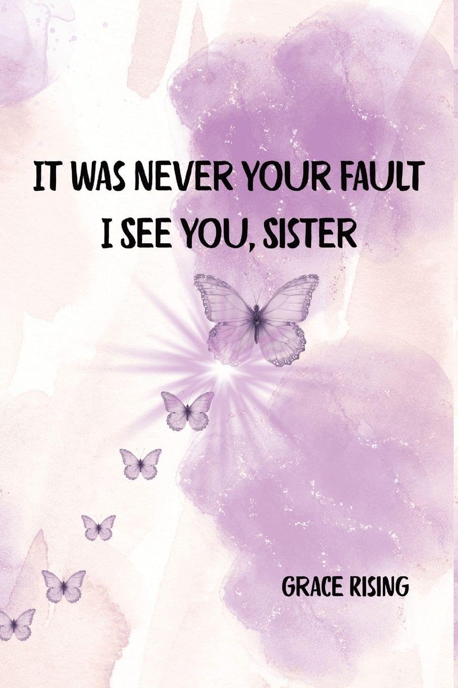 It Was Never Your Fault Subtitle: I See You, Sister