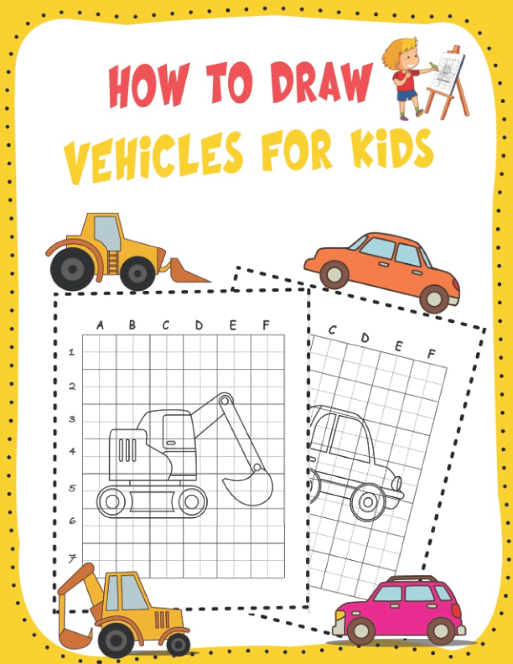 How to Draw Vehicles for Kids: Vehicle Learn to Draw Book For Kids Ages 3-5 , 4-8,5-7-9-12,6-9,3-6 - A Fun and Simple Drawing Activity Book