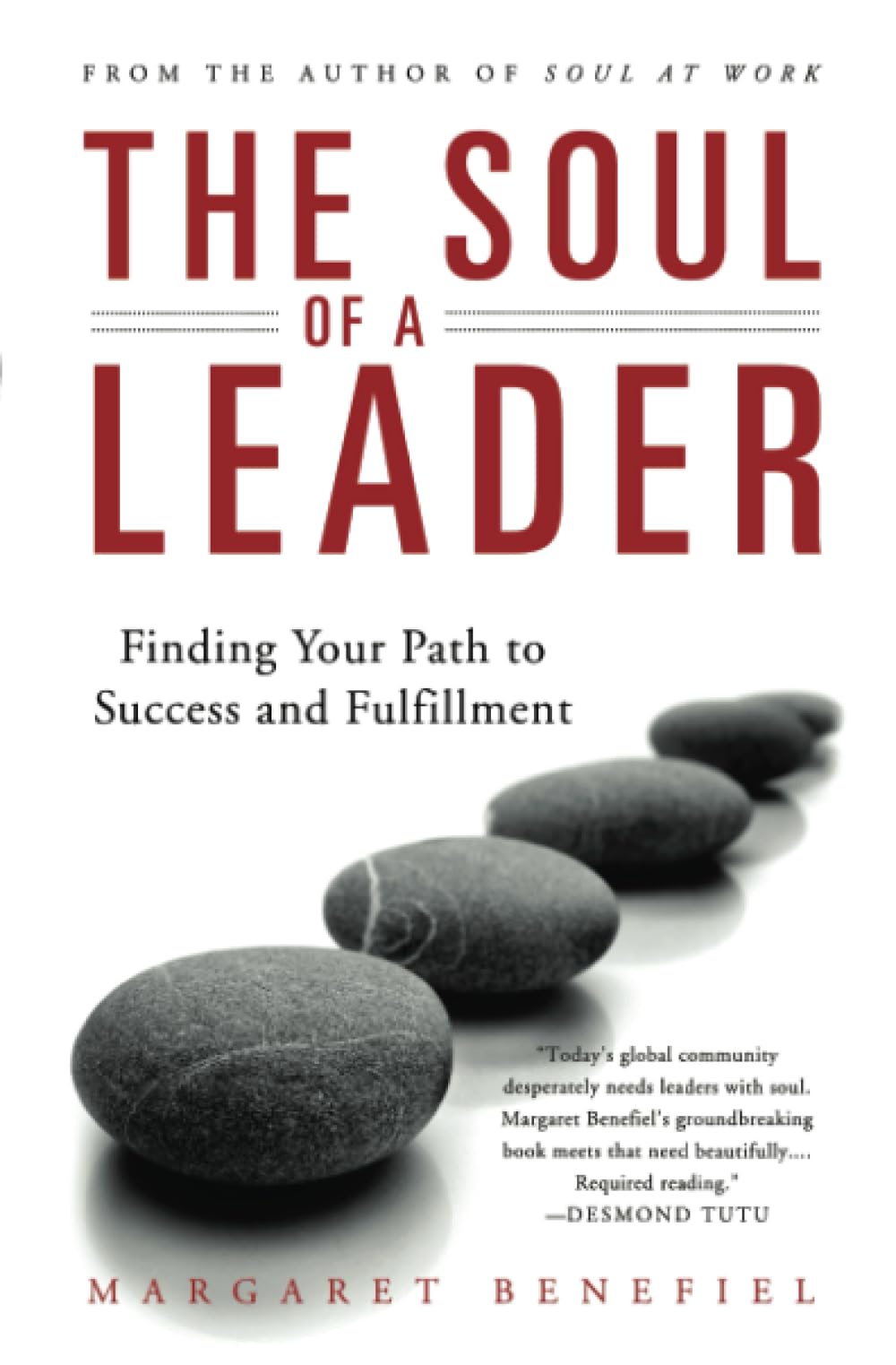 The Soul of A Leader: Finding Your Path to Success and Fulfillment