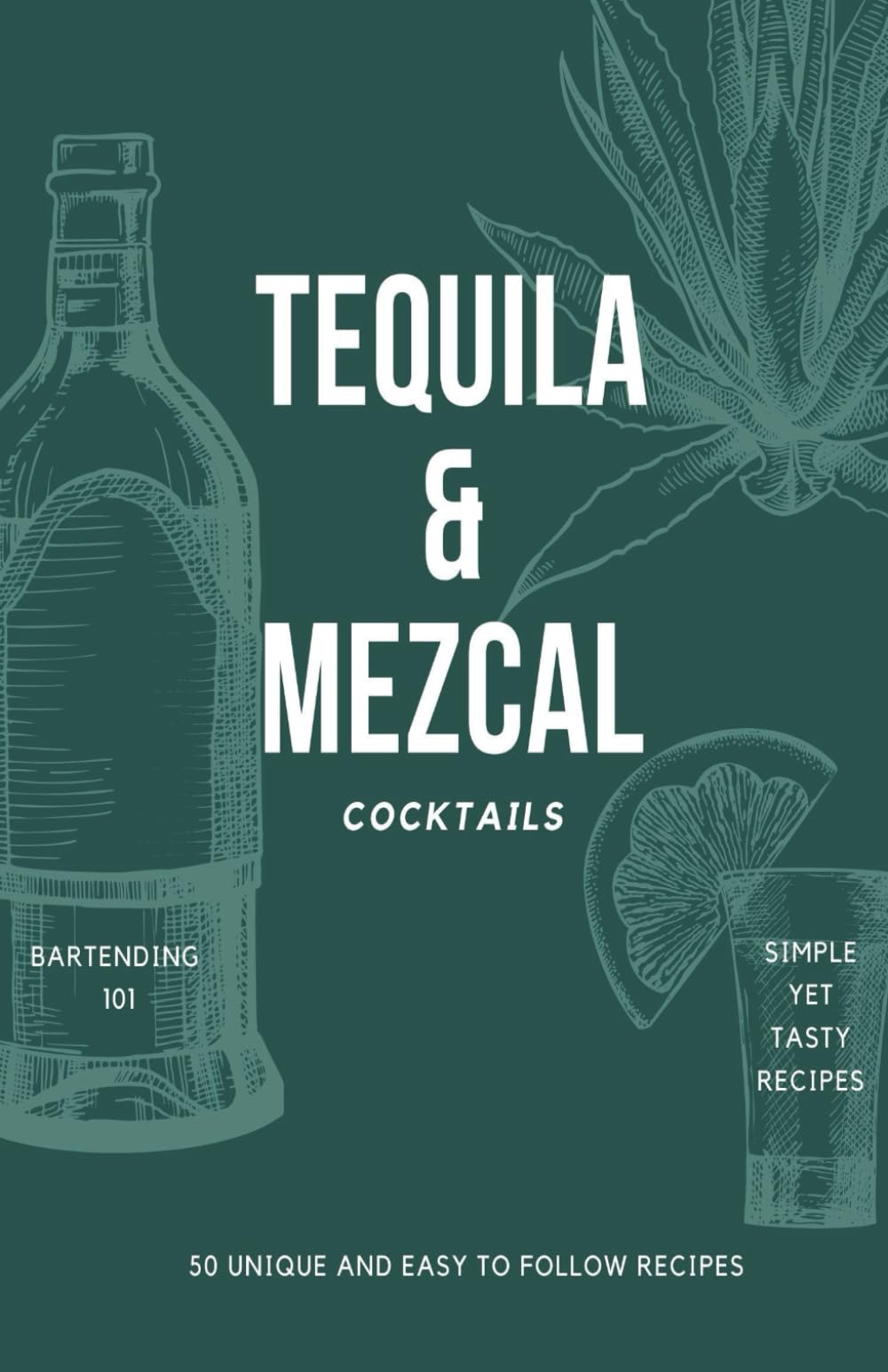Tequila and Mezcal Recipe Book: Cocktail Recipe Book