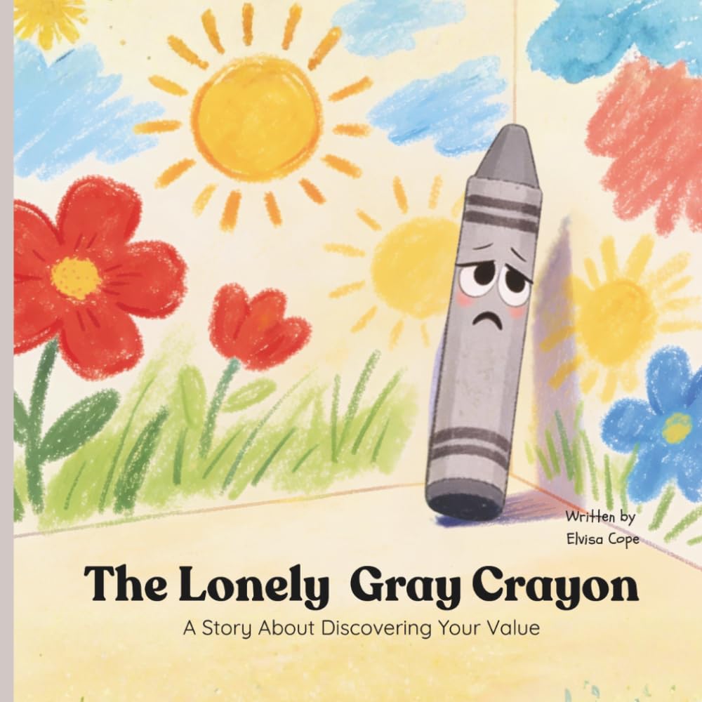 The Lonely Gray Crayon: A Story About Discovering Your Value