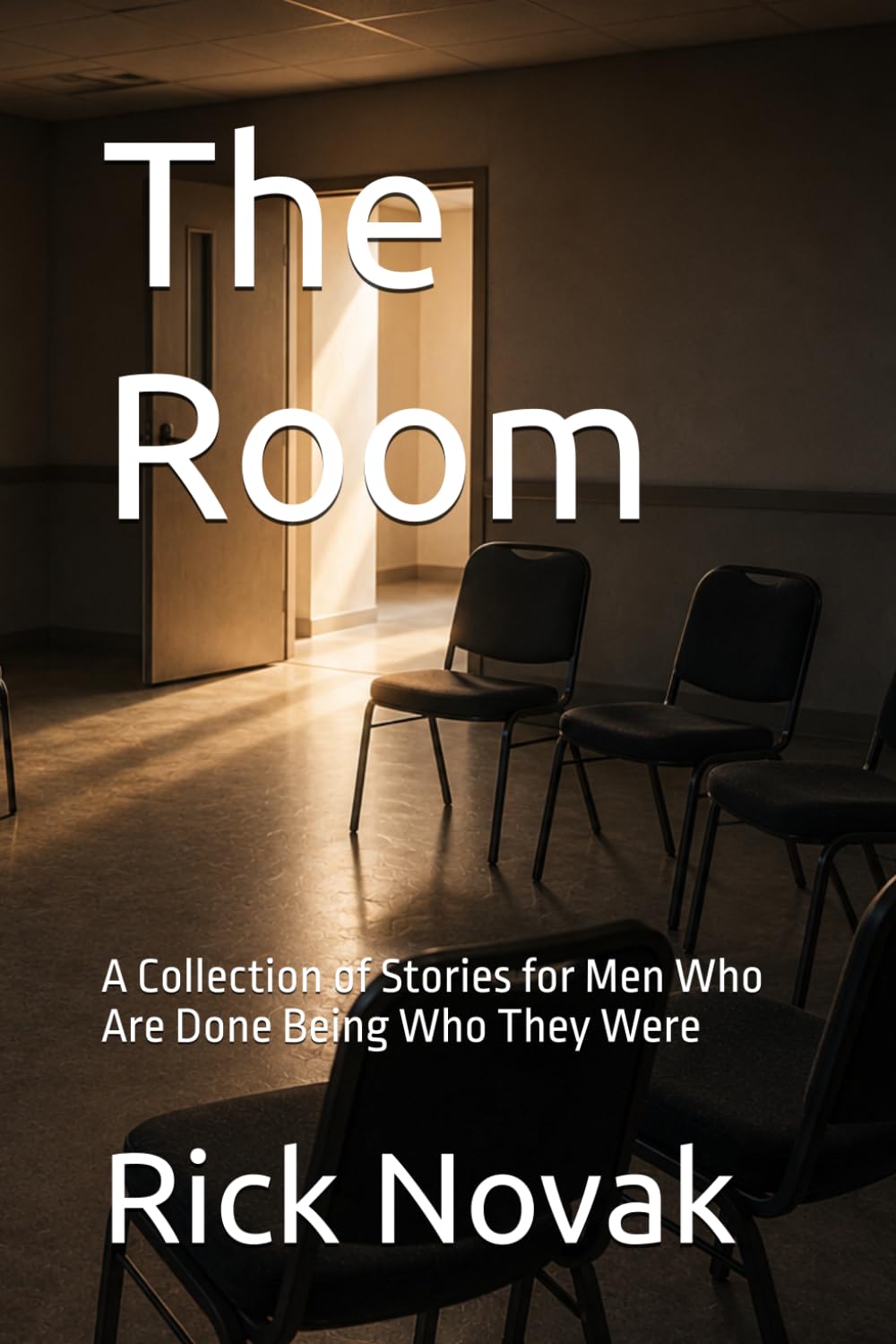 The Room: A Collection of Stories for Men Who Are Done Being Who They Were