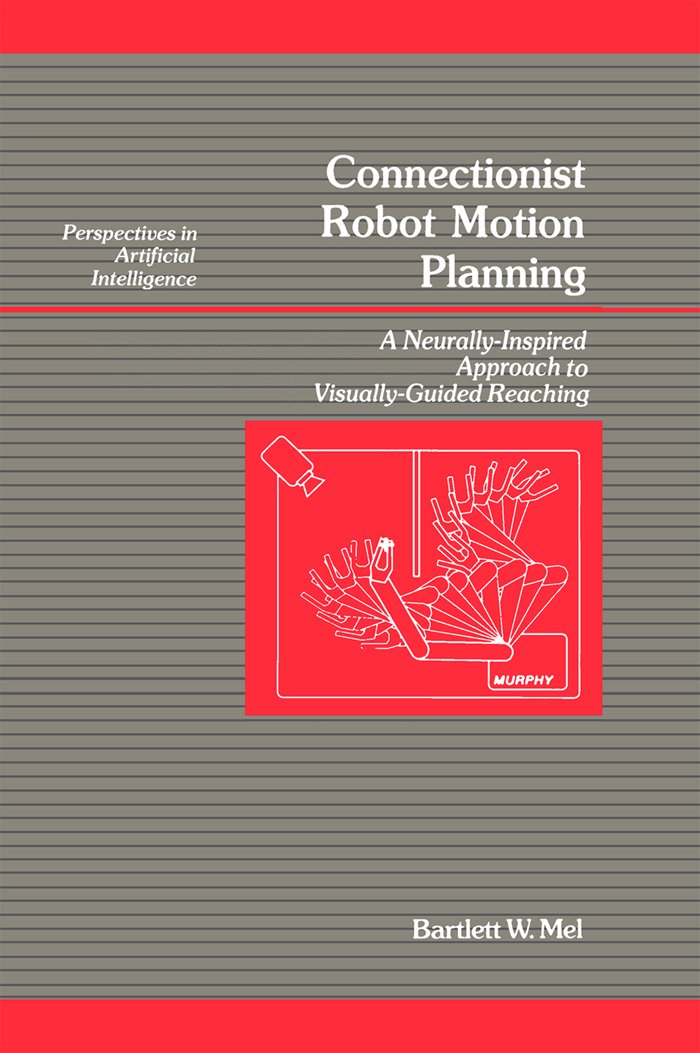 Connectionist Robot Motion Planning (Perspectives in Artificial Intelligence)