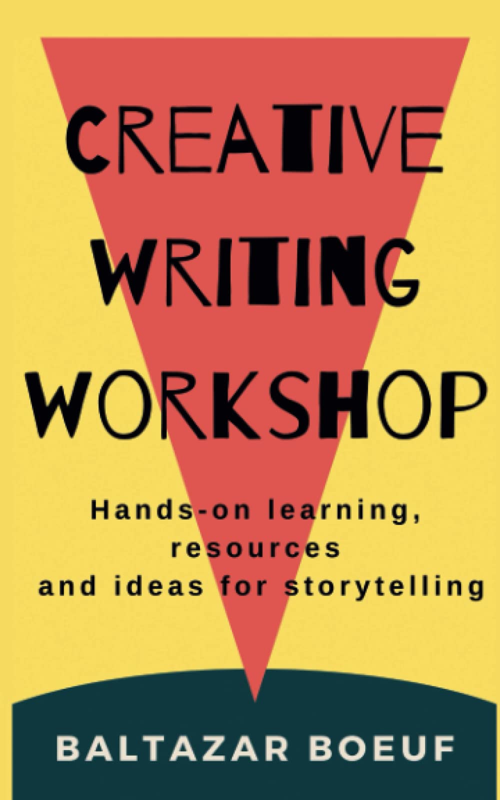Creative writing workshop: Hands-on learning, resources, and ideas for storytelling (Creative writing course. Toolbox for writing a novel.)