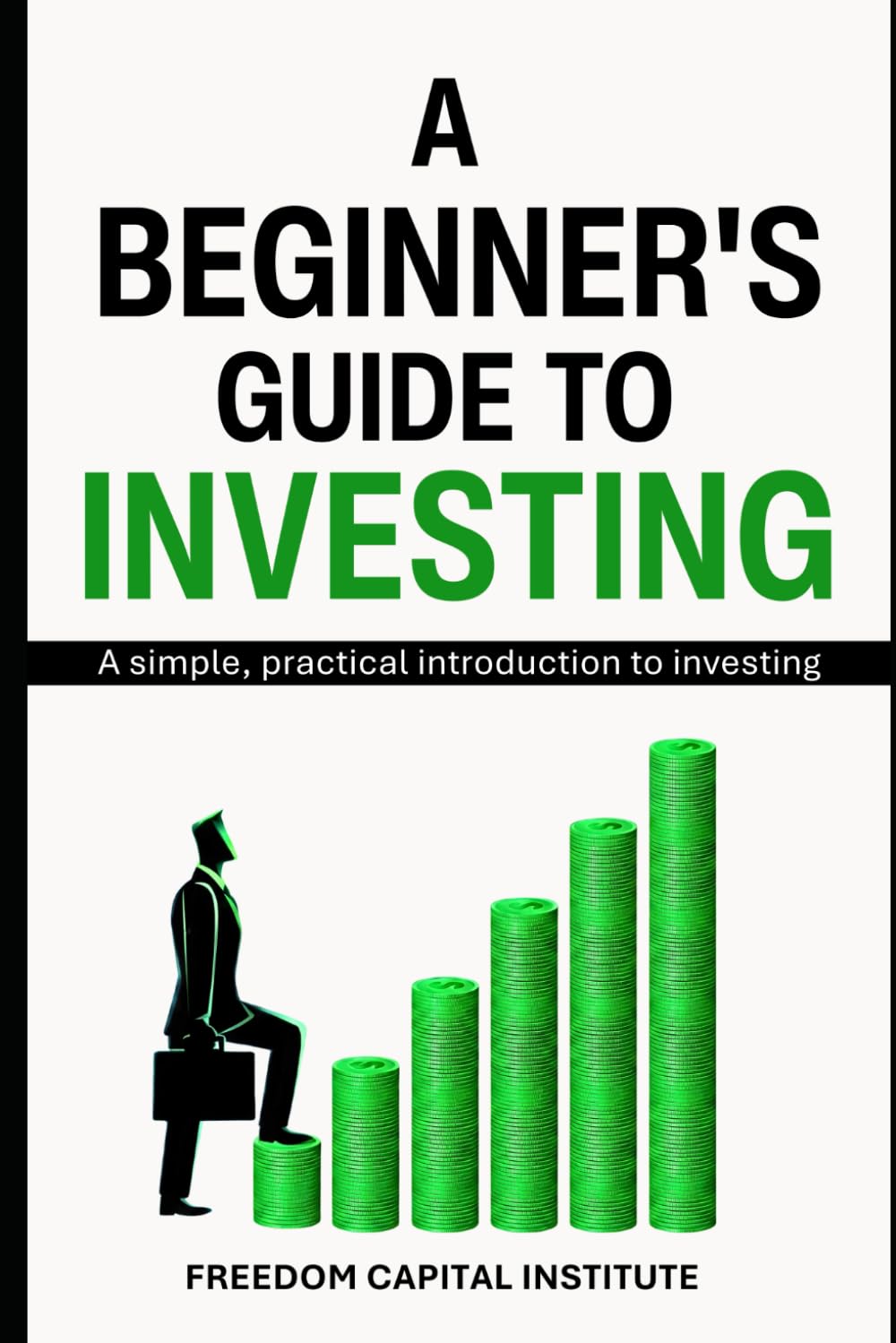 A Beginner’s Guide to Investing: A Simple, Practical Introduction to Investing