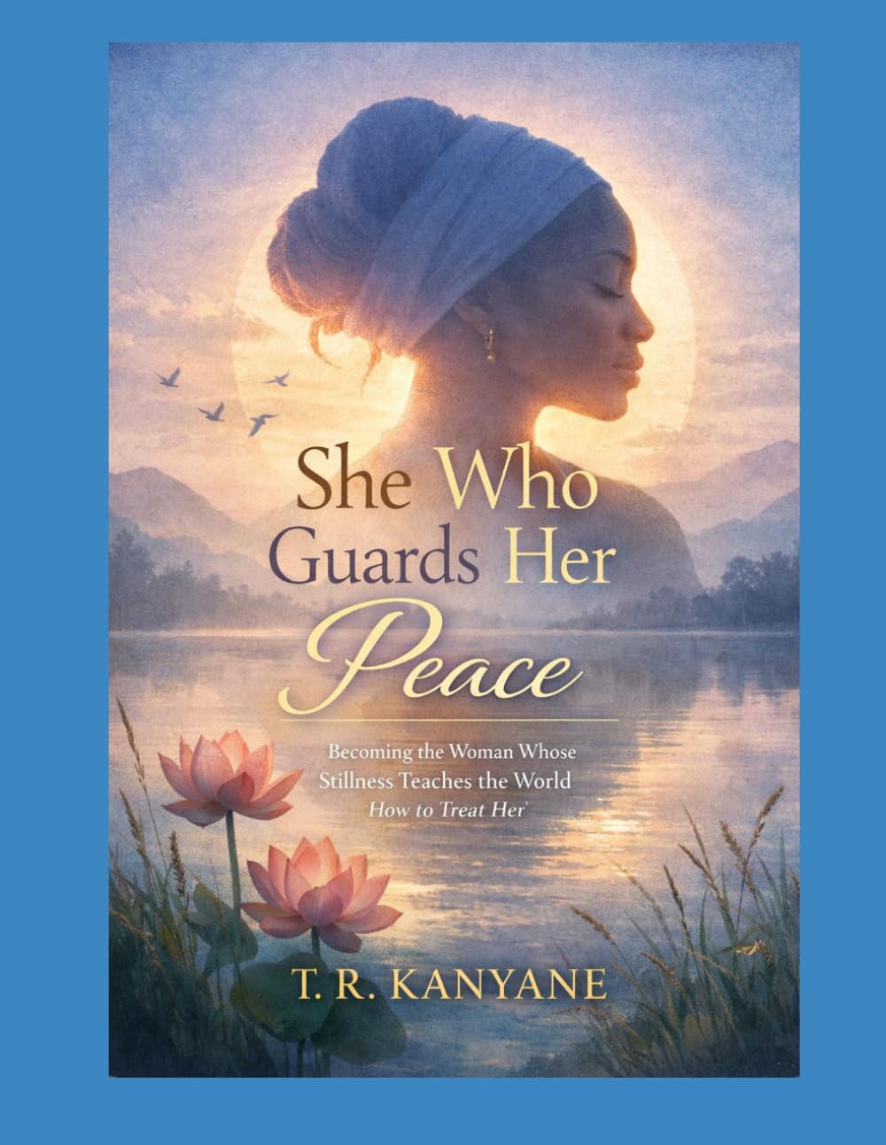 She Who Guards Her Peace: Becoming the Woman Whose Stillness Teaches the World How to Treat Her: 2 (The She Who Series)