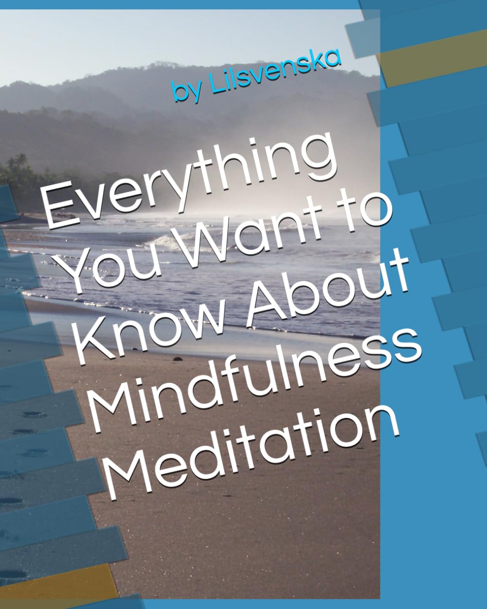 Everything You Want to Know About Mindfulness Meditation