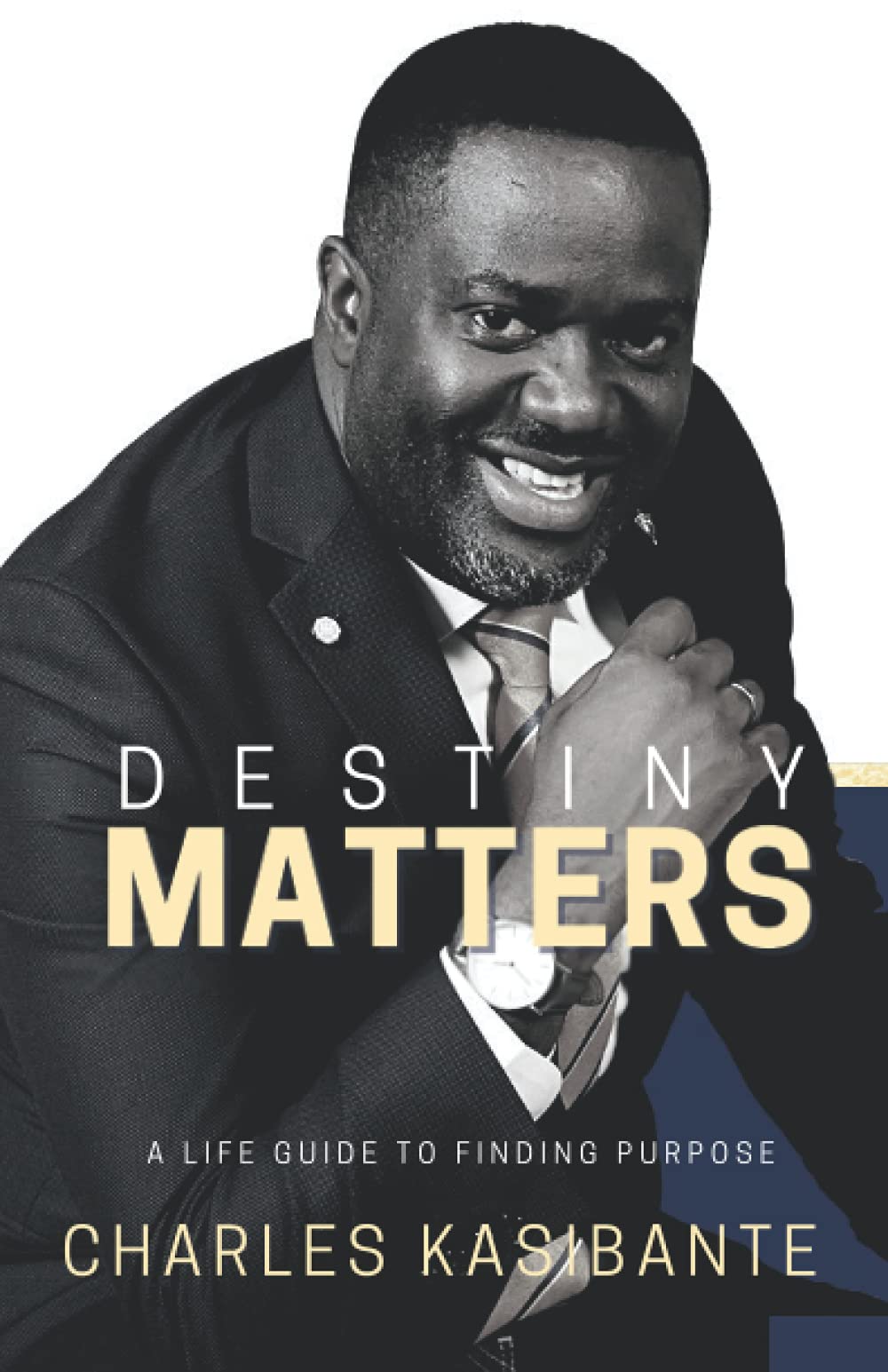 DESTINY MATTERS: A LIFE GUIDE TO FINDING PURPOSE
