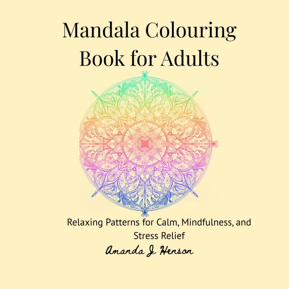 Mandala Colouring Book for Adults: Relaxing Patterns for Calm, Mindfulness, and Stress Relief