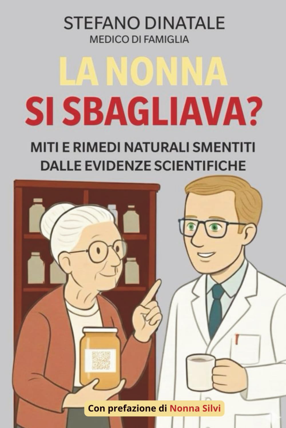 La Nonna si sbagliava?: I consigli della nonna alla prova della scienza: ciò che funziona davvero, senza illusioni.