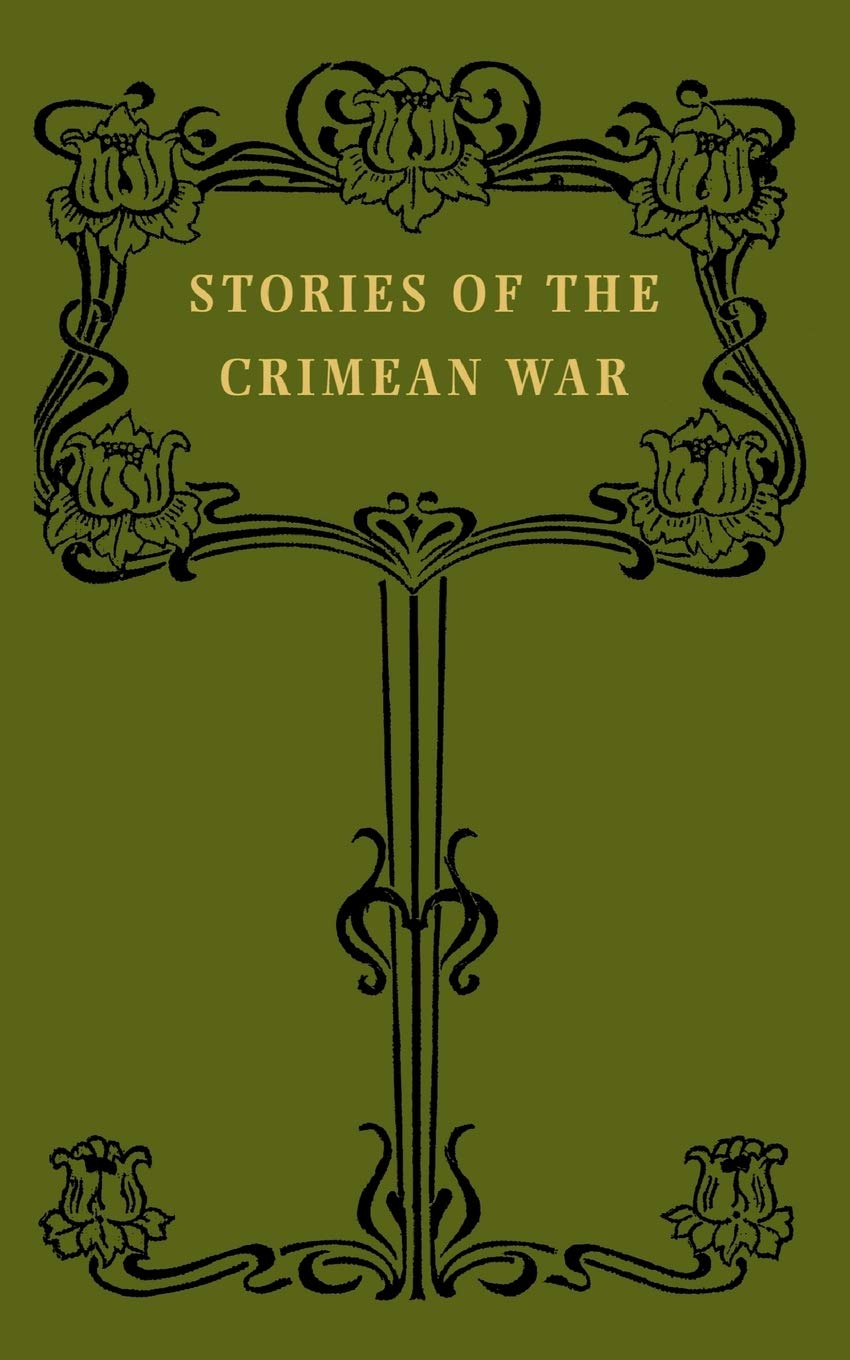 Stories Of The Crimean War: Stories Of The Crimean War
