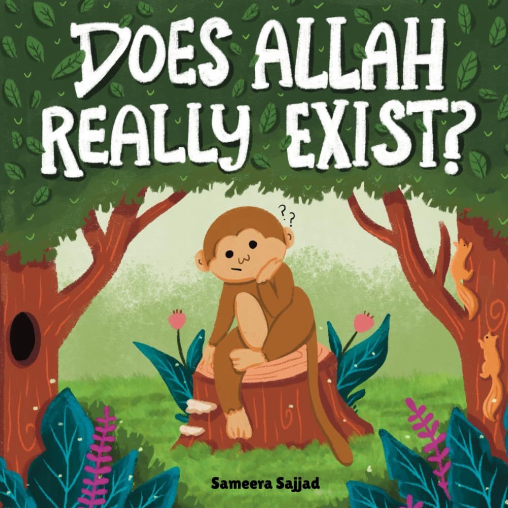 Does Allah Really Exist?: An Islamic Introduction To The Existence of God, For Kids Ages 6+