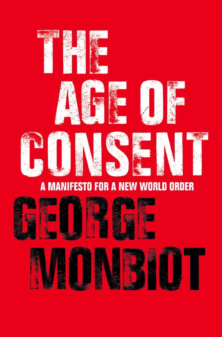 The Age of Consent-George Monbiot