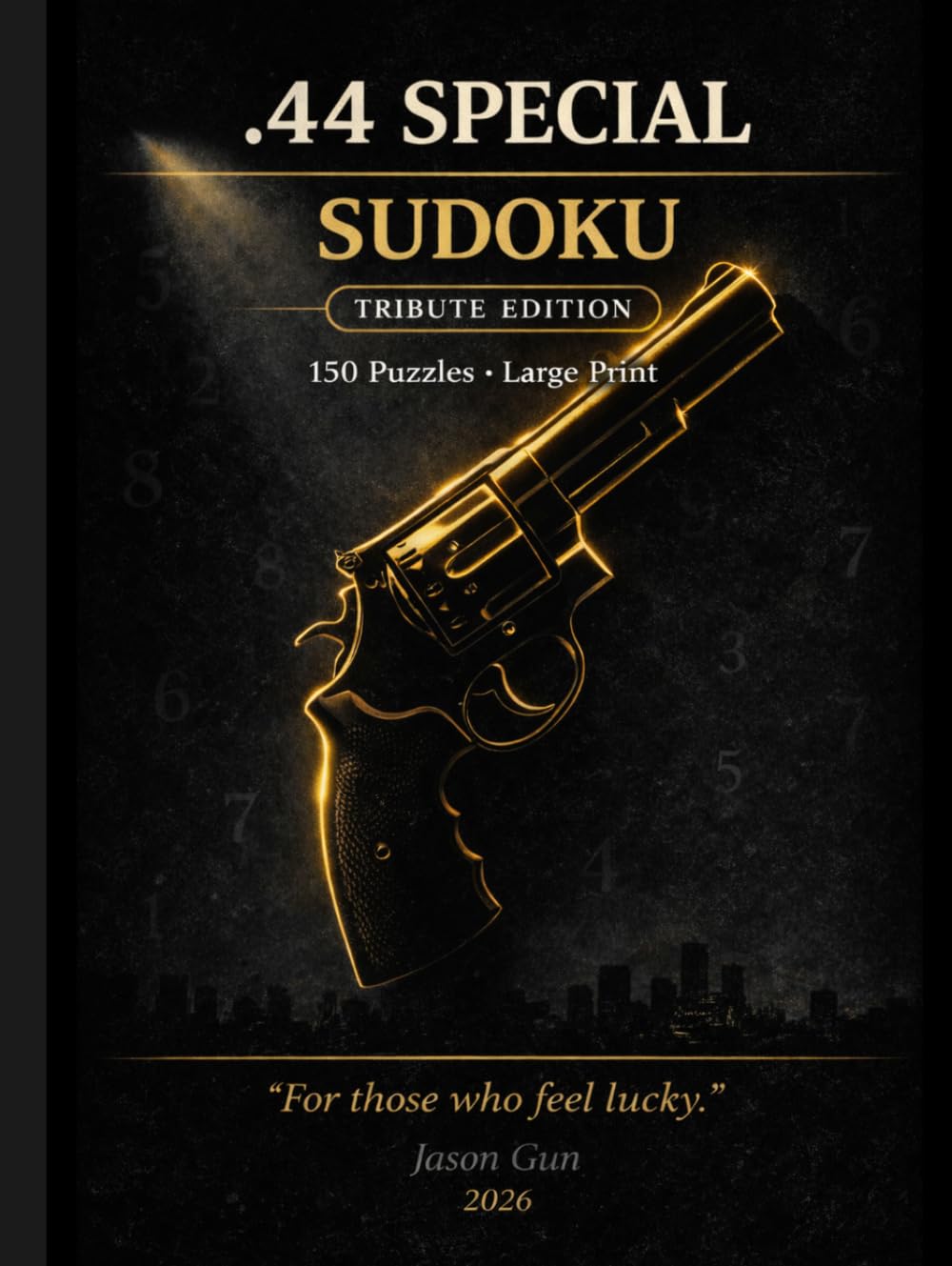 .44 Special Sudoku — Tribute Edition: 150 Large Print Sudoku Puzzles | Hardcover Collector's Edition | With Solutions