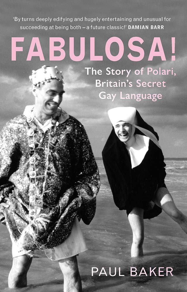 Fabulosa! The Story of Polari, Britain’s Secret Gay Language: The Story of Polari, Britain's Secret Gay Language