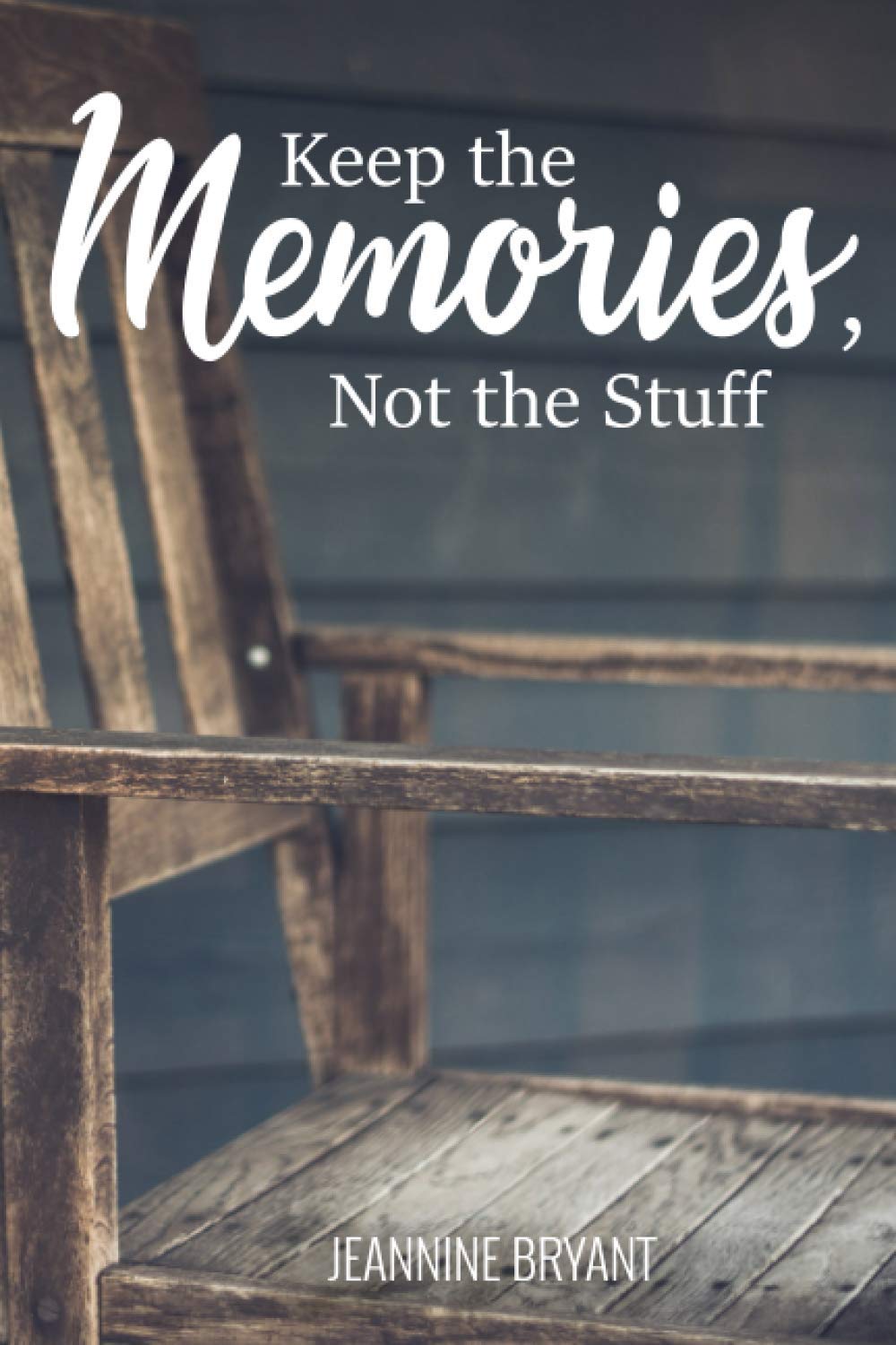 Keep the Memories, Not the Stuff