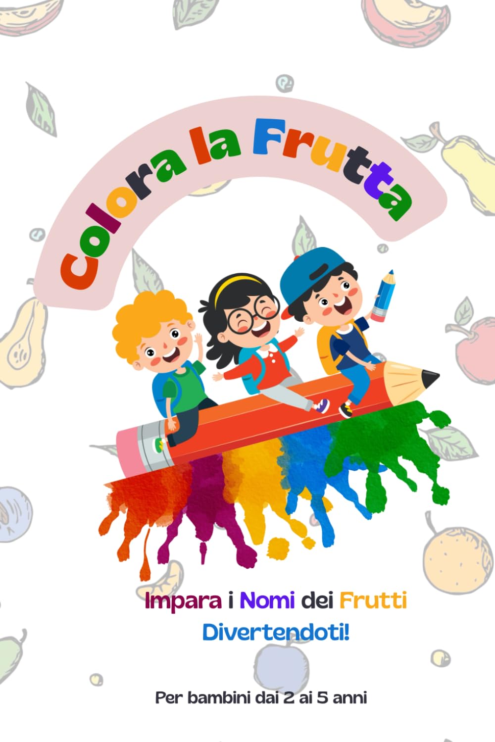 COLORA LA FRUTTA: Impara i nomi dei frutti divertendoti
