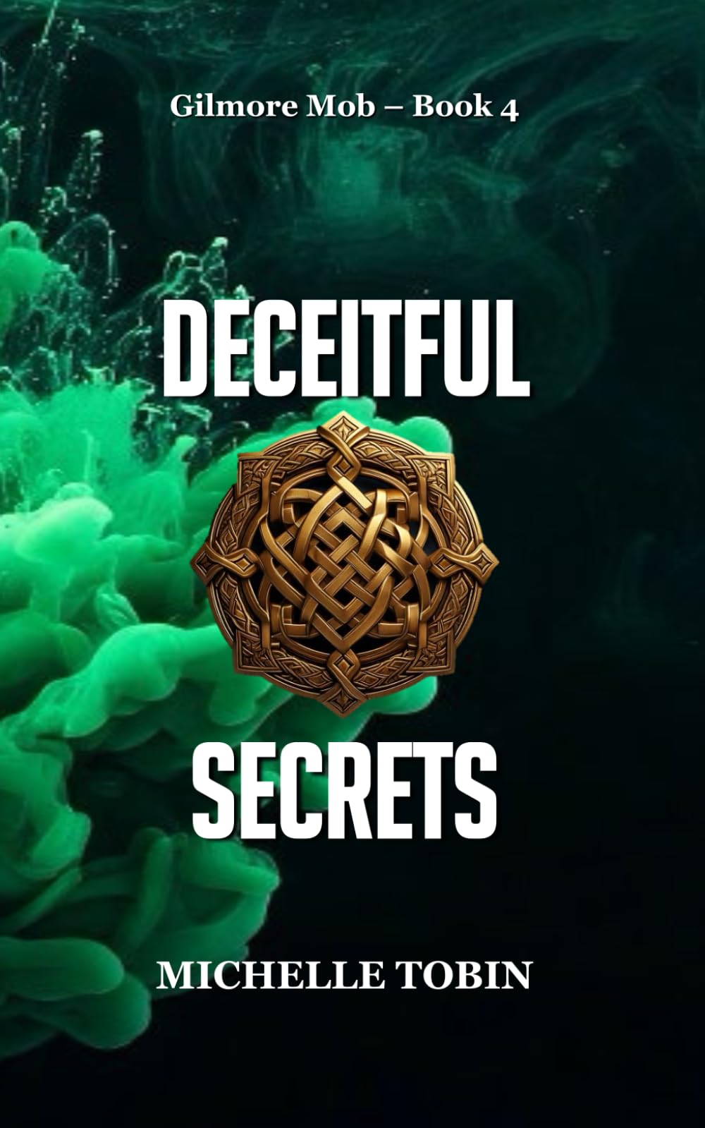 Deceitful Secrets (Gilmore Mob - Book 4)