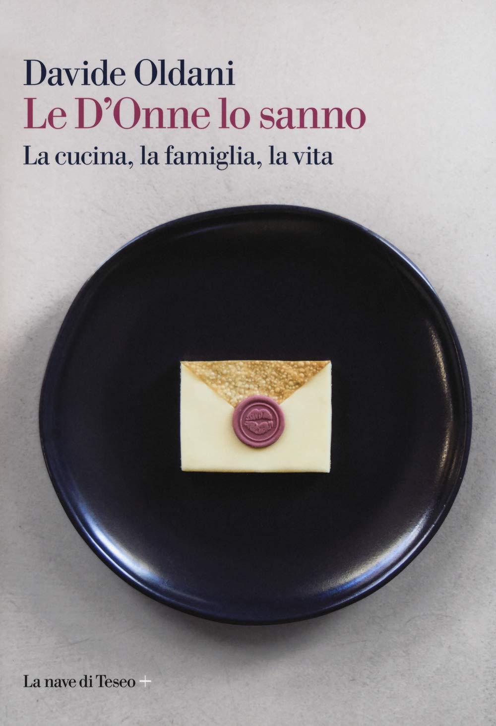 Le D'onne Lo Sanno. La Cucina, La Famiglia, La Vita - 4