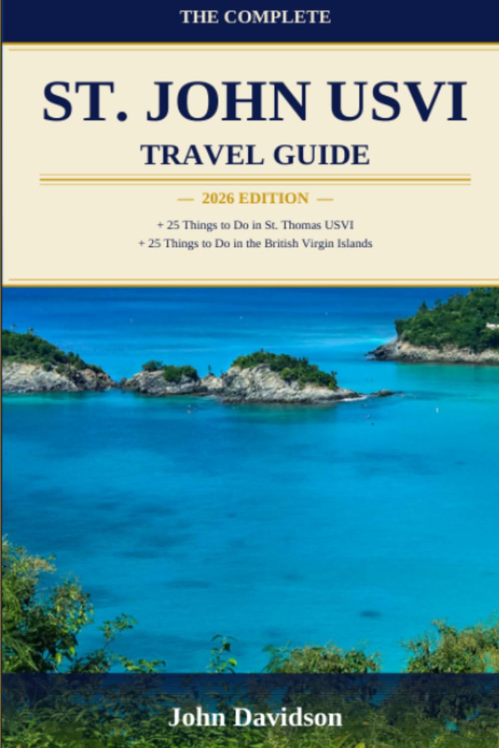 The Complete St. John U.S. Virgin Islands Travel Guide + 25 Things to Do in St. Thomas USVI + 25 Things to Do in the British Virgin Islands
