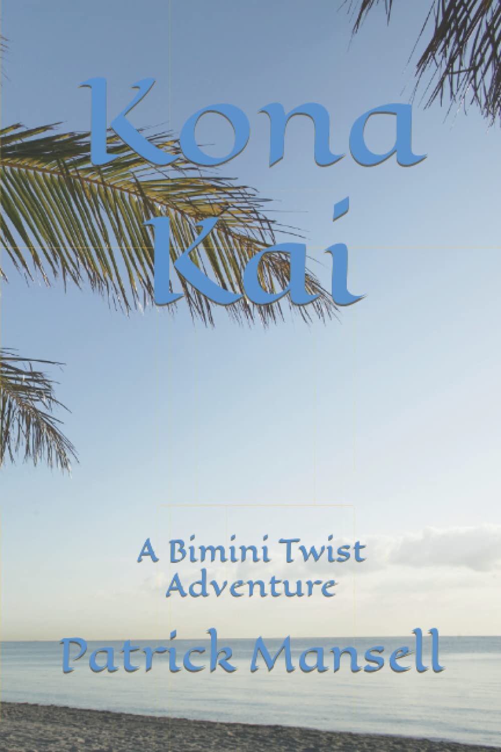 Kona Kai: A Bimini Twist Adventure (The Bimini Twist Adventures)